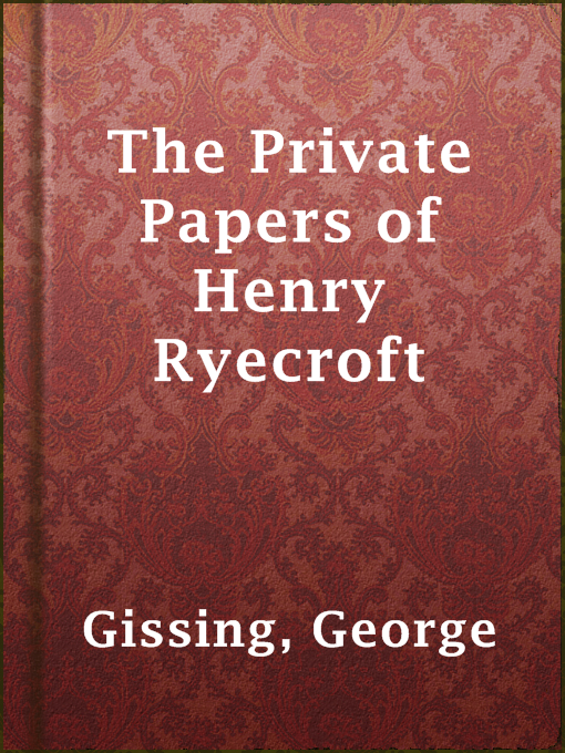 Title details for The Private Papers of Henry Ryecroft by George Gissing - Available